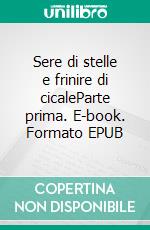 Sere di stelle e frinire di cicaleParte prima. E-book. Formato EPUB ebook