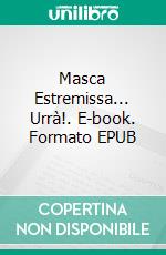 Masca Estremissa... Urrà!. E-book. Formato EPUB