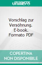 Vorschlag zur Versöhnung. E-book. Formato PDF ebook