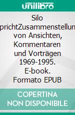 Silo sprichtZusammenstellung von Ansichten, Kommentaren und Vorträgen 1969-1995. E-book. Formato EPUB ebook