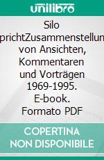Silo sprichtZusammenstellung von Ansichten, Kommentaren und Vorträgen 1969-1995. E-book. Formato PDF ebook