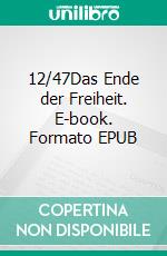 12/47Das Ende der Freiheit. E-book. Formato EPUB ebook