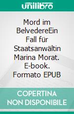 Mord im BelvedereEin Fall für Staatsanwältin Marina Morat. E-book. Formato EPUB ebook