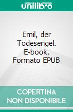 Emil, der Todesengel. E-book. Formato EPUB ebook