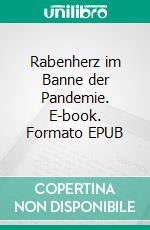 Rabenherz im Banne der Pandemie. E-book. Formato EPUB ebook di Carole Enz