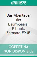 Das Abenteuer der Baum-Seele. E-book. Formato EPUB ebook di Michèle Combaz Thyssen