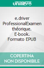 e.driver ProfessionalExamen théorique. E-book. Formato EPUB ebook di Walter Systems AG / e-university