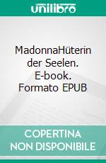 MadonnaHüterin der Seelen. E-book. Formato EPUB ebook