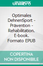 Optimales DehnenSport - Prävention - Rehabilitation. E-book. Formato EPUB ebook di Jürgen Freiwald