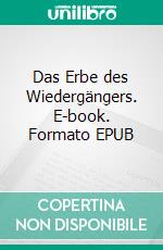 Das Erbe des Wiedergängers. E-book. Formato EPUB