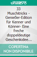 33 Muschitricks - Genießer-Edition für Kenner und Könner| Eine freche doppeldeutige Geschenkidee für Männer und Katzenliebhaber. E-book. Formato EPUB ebook