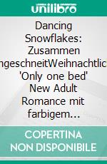Dancing Snowflakes: Zusammen eingeschneitWeihnachtliche "Only one bed" New Adult Romance mit farbigem Buchschnitt. E-book. Formato EPUB ebook