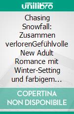 Chasing Snowfall: Zusammen verlorenGefühlvolle New Adult Romance mit Winter-Setting und farbigem Buchschnitt. E-book. Formato EPUB ebook