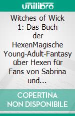 Witches of Wick 1: Das Buch der HexenMagische Young-Adult-Fantasy über Hexen für Fans von Sabrina und Supernatural. E-book. Formato EPUB ebook