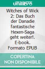 Witches of Wick 2: Das Buch der Danadie fantastische Hexen-Saga geht weiter!. E-book. Formato EPUB ebook