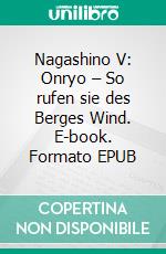 Nagashino V: Onryo – So rufen sie des Berges Wind. E-book. Formato EPUB ebook