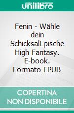 Fenin - Wähle dein SchicksalEpische High Fantasy. E-book. Formato EPUB ebook