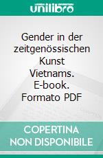 Gender in der zeitgenössischen Kunst Vietnams. E-book. Formato PDF ebook