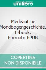 MerleauEine Mondbogengeschichte. E-book. Formato EPUB ebook