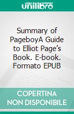 Summary of PageboyA Guide to Elliot Page’s Book. E-book. Formato EPUB ebook