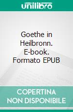 Goethe in Heilbronn. E-book. Formato EPUB ebook