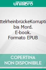 MittelrheinbrückeKorruption bis Mord. E-book. Formato EPUB ebook di Manuela Lewentz