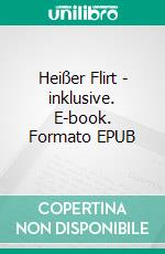 Heißer Flirt - inklusive. E-book. Formato EPUB ebook di Manuela Lewentz