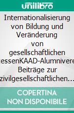 Internationalisierung von Bildung und Veränderung von gesellschaftlichen ProzessenKAAD-Alumnivereine: Beiträge zur zivilgesellschaftlichen Entwicklung in Mittel- und Osteuropa. E-book. Formato EPUB ebook