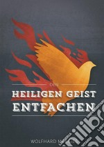 Den Heiligen Geist entfachen. E-book. Formato EPUB