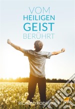 Vom Heiligen Geist berührtWie die Beziehung zum Heiligen Geist dein Leben verändert. E-book. Formato EPUB ebook