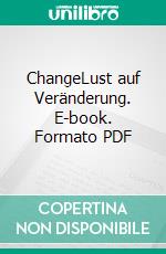 ChangeLust auf Veränderung. E-book. Formato PDF ebook di Michael Mary