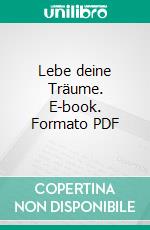 Lebe deine Träume. E-book. Formato PDF ebook di Michael Mary