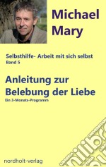 Anleitung zur Belebung der LiebeEin Arbeitsbuch. E-book. Formato EPUB ebook