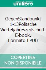 GegenStandpunkt 1-13Politsche Vierteljahreszeitschrift. E-book. Formato EPUB ebook di GegenStandpunkt Verlag München