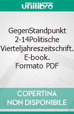 GegenStandpunkt 2-14Politische Vierteljahreszeitschrift. E-book. Formato PDF ebook di GegenStandpunkt Verlag München