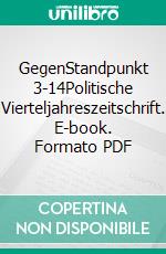 GegenStandpunkt 3-14Politische Vierteljahreszeitschrift. E-book. Formato PDF ebook di GegenStandpunkt Verlag München