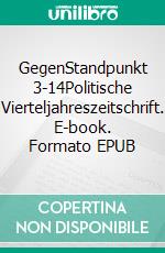 GegenStandpunkt 3-14Politische Vierteljahreszeitschrift. E-book. Formato EPUB ebook di GegenStandpunkt Verlag München