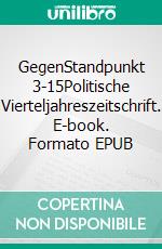 GegenStandpunkt 3-15Politische Vierteljahreszeitschrift. E-book. Formato EPUB ebook di GegenStandpunkt Verlag München