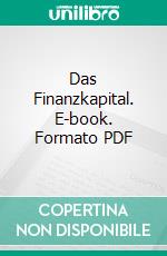 Das Finanzkapital. E-book. Formato PDF ebook