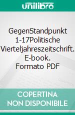 GegenStandpunkt 1-17Politische Vierteljahreszeitschrift. E-book. Formato PDF ebook di GegenStandpunkt Verlag München