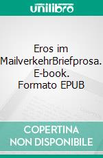 Eros im MailverkehrBriefprosa. E-book. Formato EPUB ebook