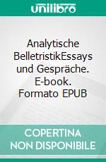 Analytische BelletristikEssays und Gespräche. E-book. Formato EPUB ebook di Mark Ammern