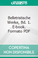 Belletristische Werke, Bd. 1. E-book. Formato PDF ebook di Sprachanalytisches Forum