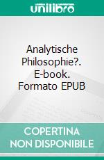 Analytische Philosophie?. E-book. Formato EPUB ebook di Kai Pege