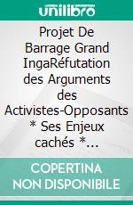 Projet De Barrage Grand IngaRéfutation des Arguments des Activistes-Opposants * Ses Enjeux cachés * Solutions afrocentrées. E-book. Formato EPUB ebook