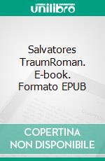 Salvatores TraumRoman. E-book. Formato EPUB