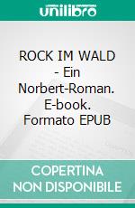 ROCK IM WALD - Ein Norbert-Roman. E-book. Formato EPUB ebook