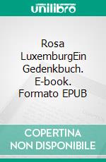 Rosa LuxemburgEin Gedenkbuch. E-book. Formato EPUB ebook