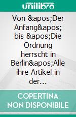 Von &apos;Der Anfang&apos; bis &apos;Die Ordnung herrscht in Berlin&apos;Alle ihre Artikel in der Tageszeitung &apos;Die Rote Fahne&apos;. E-book. Formato EPUB ebook