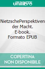 NietzschePerspektiven der Macht. E-book. Formato EPUB ebook